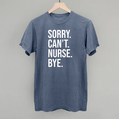 Sorry Can't Nurse Bye (White)