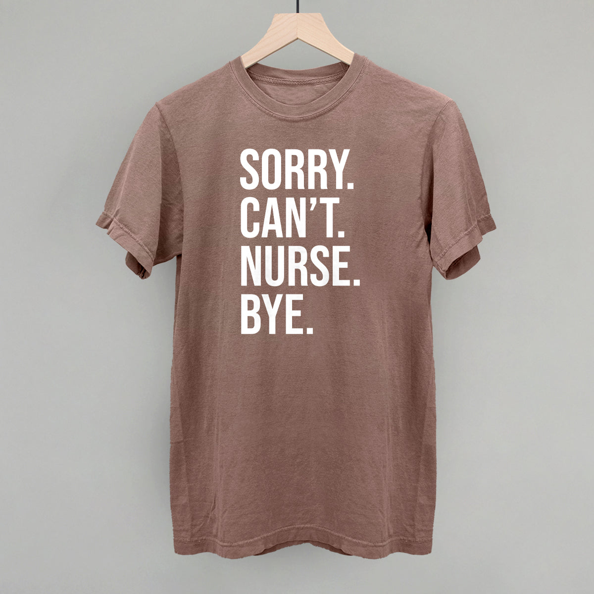 Sorry Can't Nurse Bye (White)