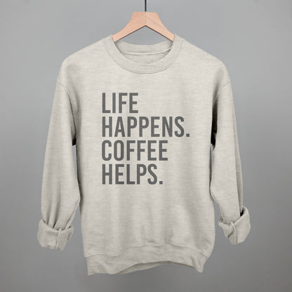 Life Happens. Coffee Helps.