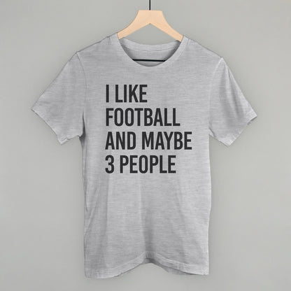 I Like Football And Maybe 3 People