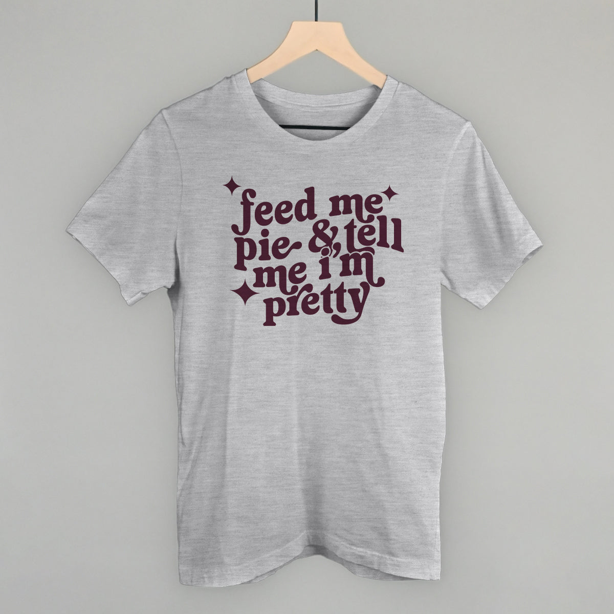 Feed Me Pie And Tell Me I'm Pretty