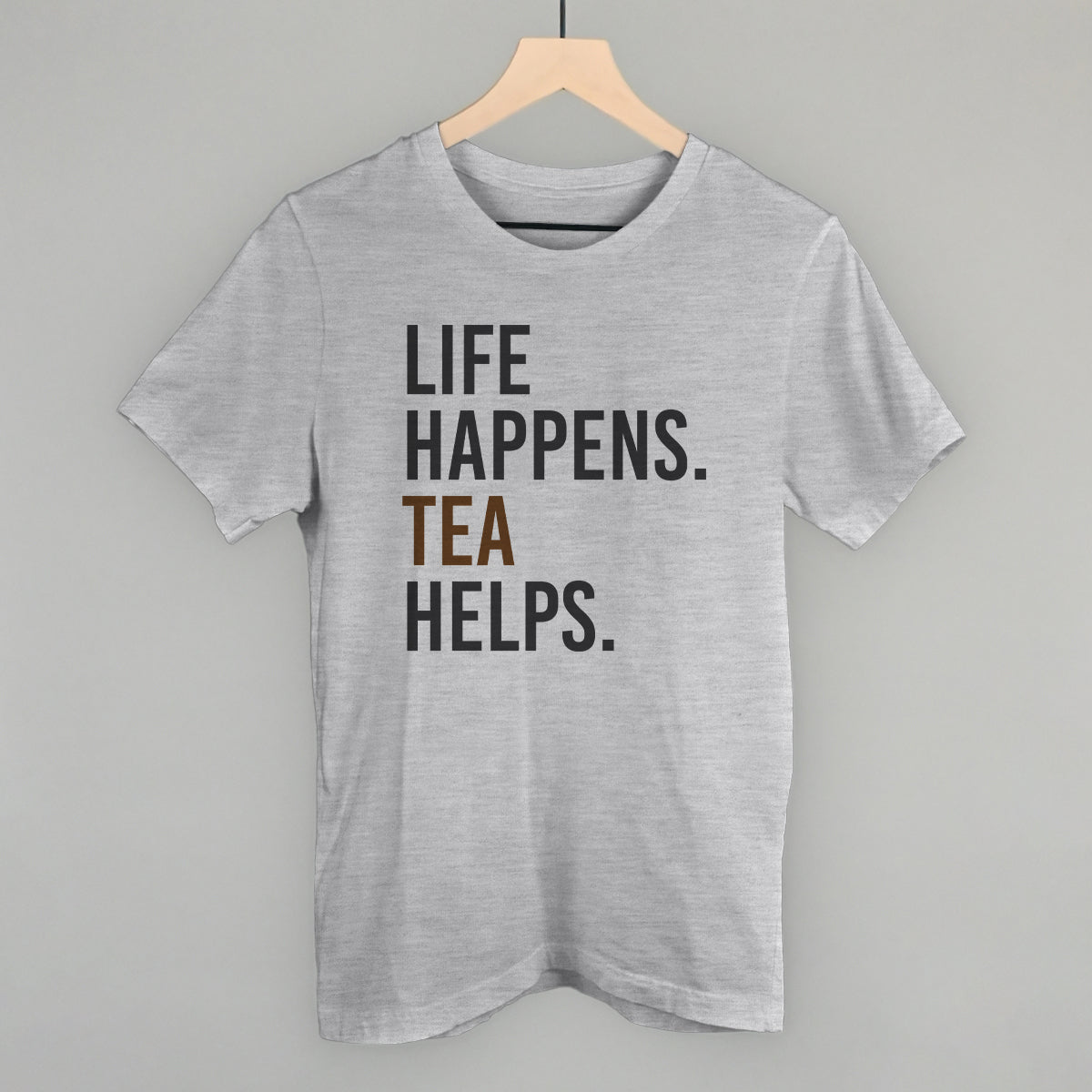 Life Happens Tea Helps