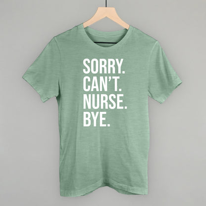 Sorry Can't Nurse Bye (White)