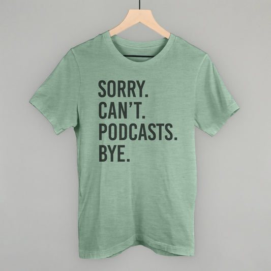 Sorry Can't Podcasts Bye