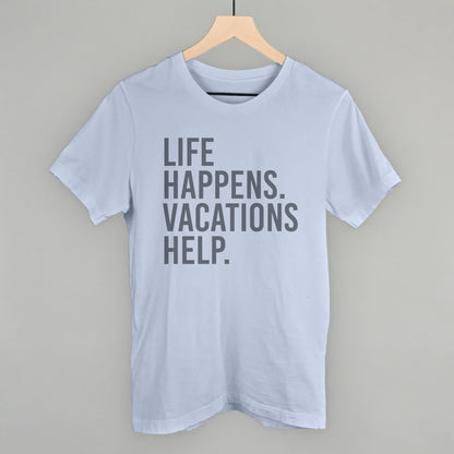 Life Happens. Vacations Help.