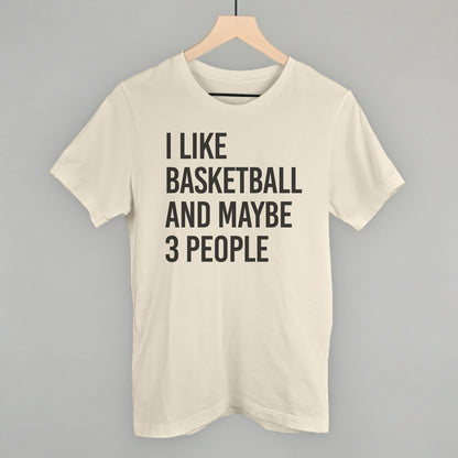 I Like Basketball And Maybe 3 People