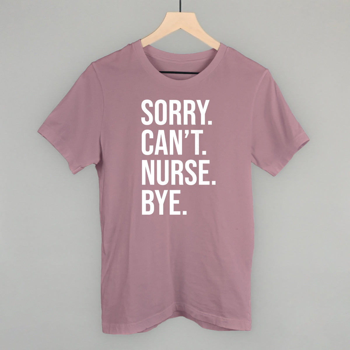 Sorry Can't Nurse Bye (White)