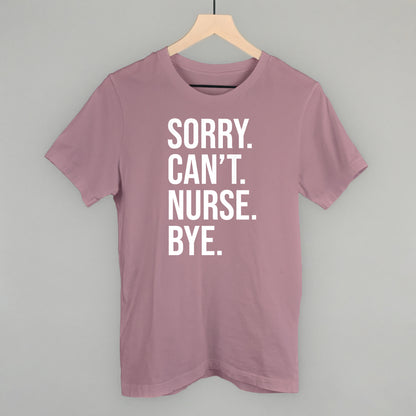 Sorry Can't Nurse Bye (White)