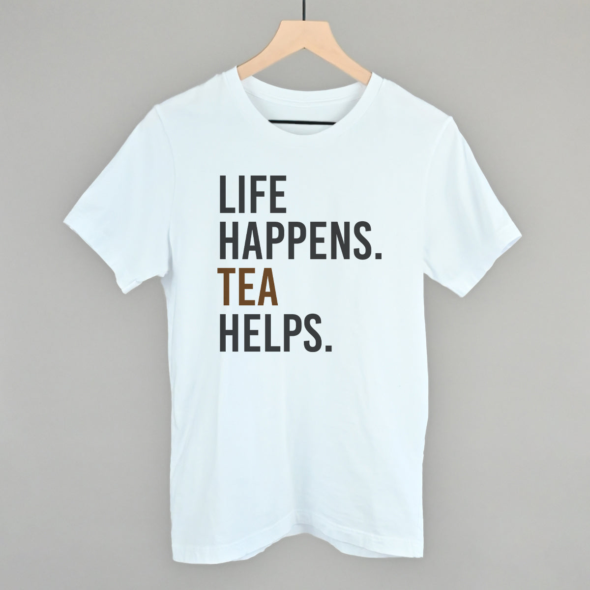 Life Happens Tea Helps