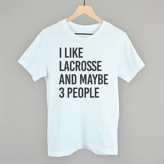 I Like Lacrosse And Maybe 3 People