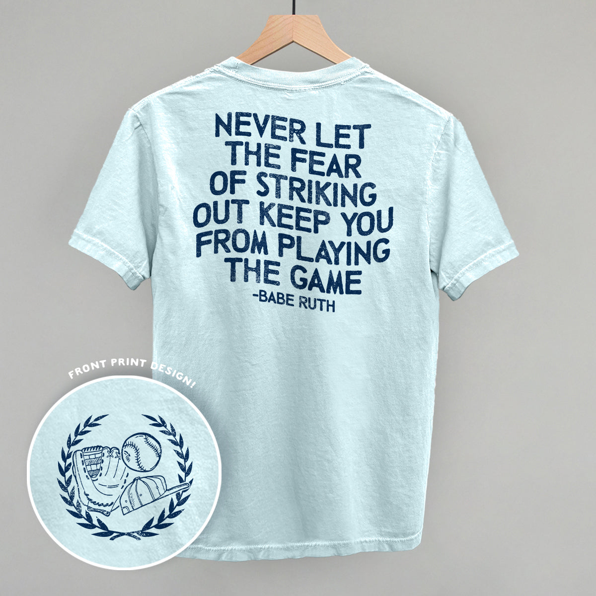 Never Let The Fear Of Striking Out (Back Print)