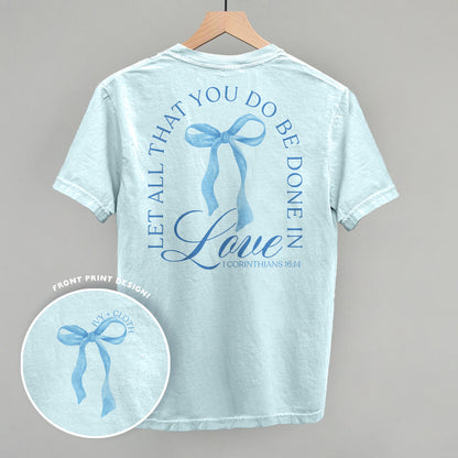 Let All That You Do Be Done In Love (Back Print)