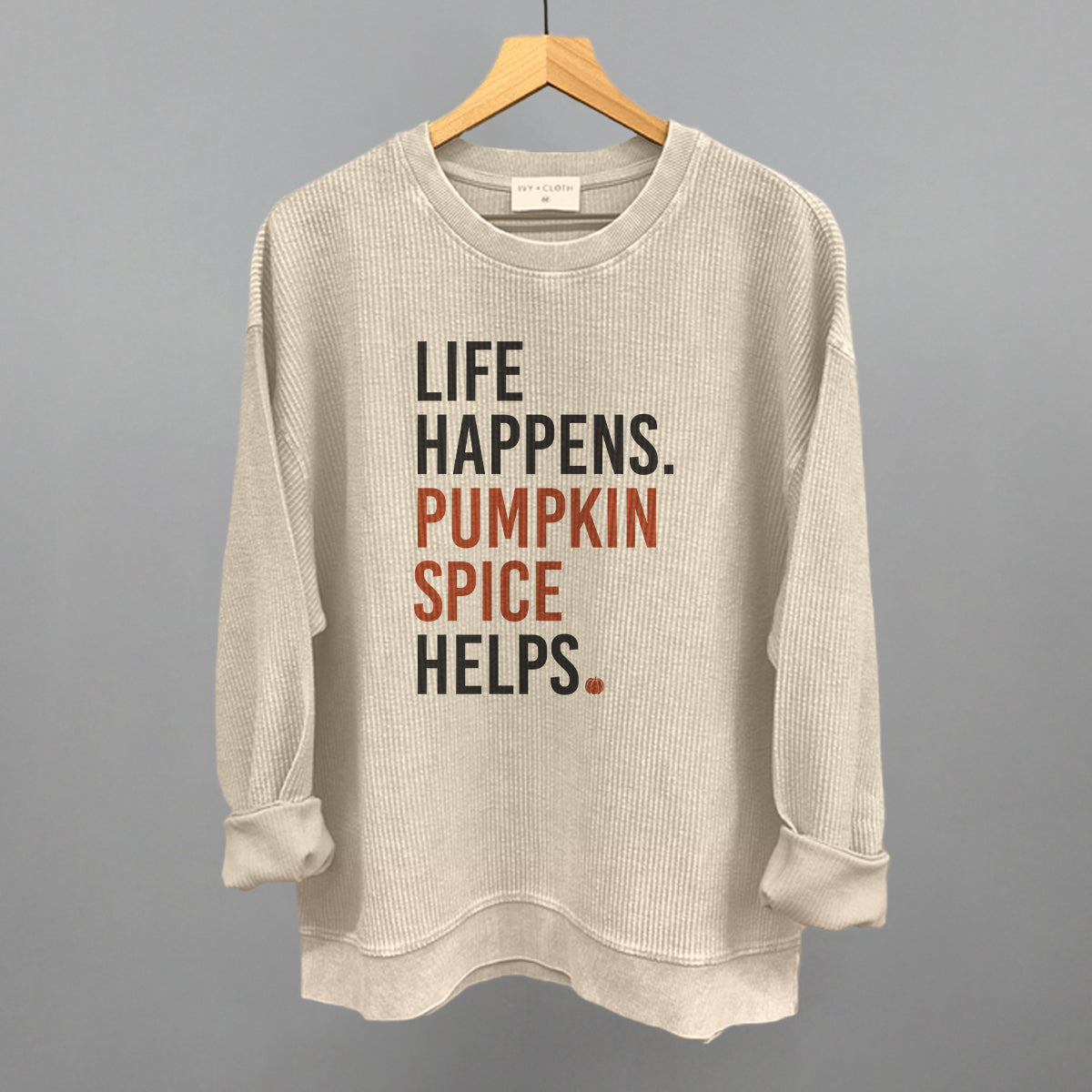 Life Happens Pumpkin Spice Helps