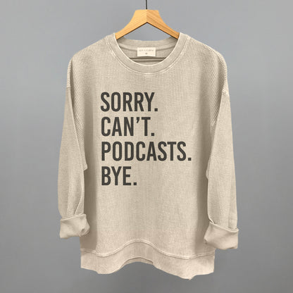 Sorry Can't Podcasts Bye