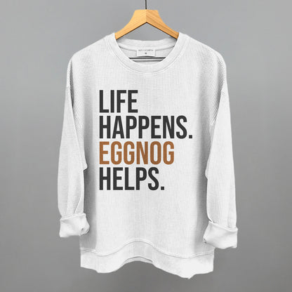 Life Happens Eggnog Helps