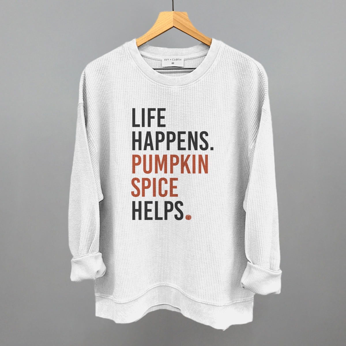 Life Happens Pumpkin Spice Helps