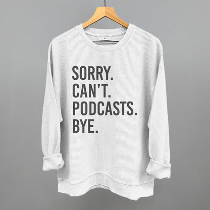 Sorry Can't Podcasts Bye