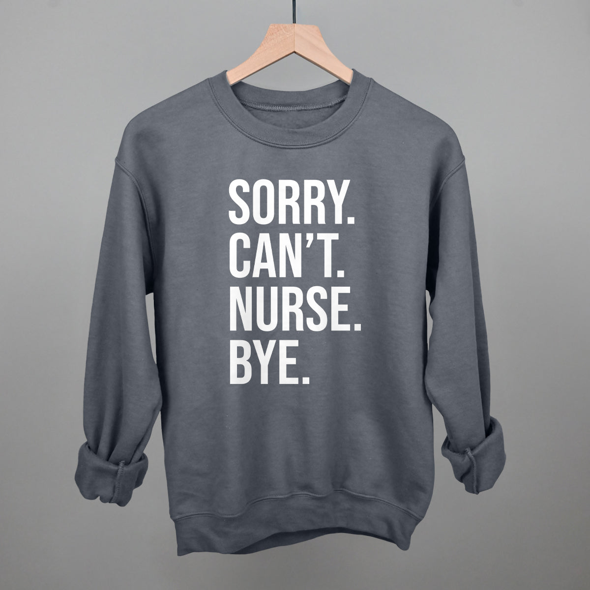 Sorry Can't Nurse Bye (White)