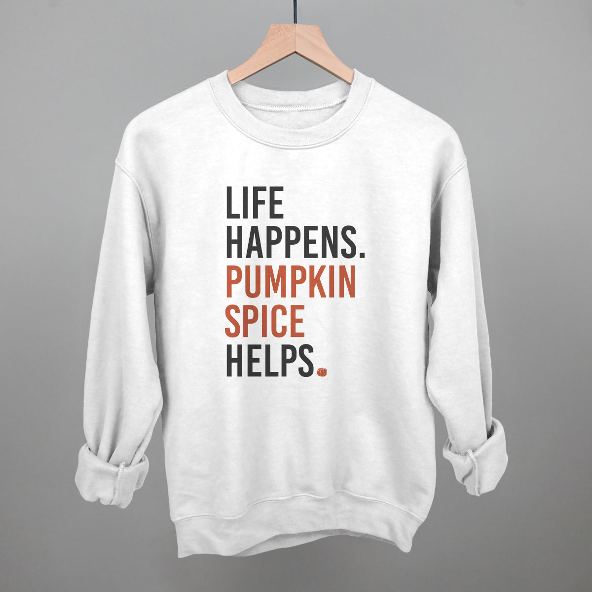 Life Happens Pumpkin Spice Helps