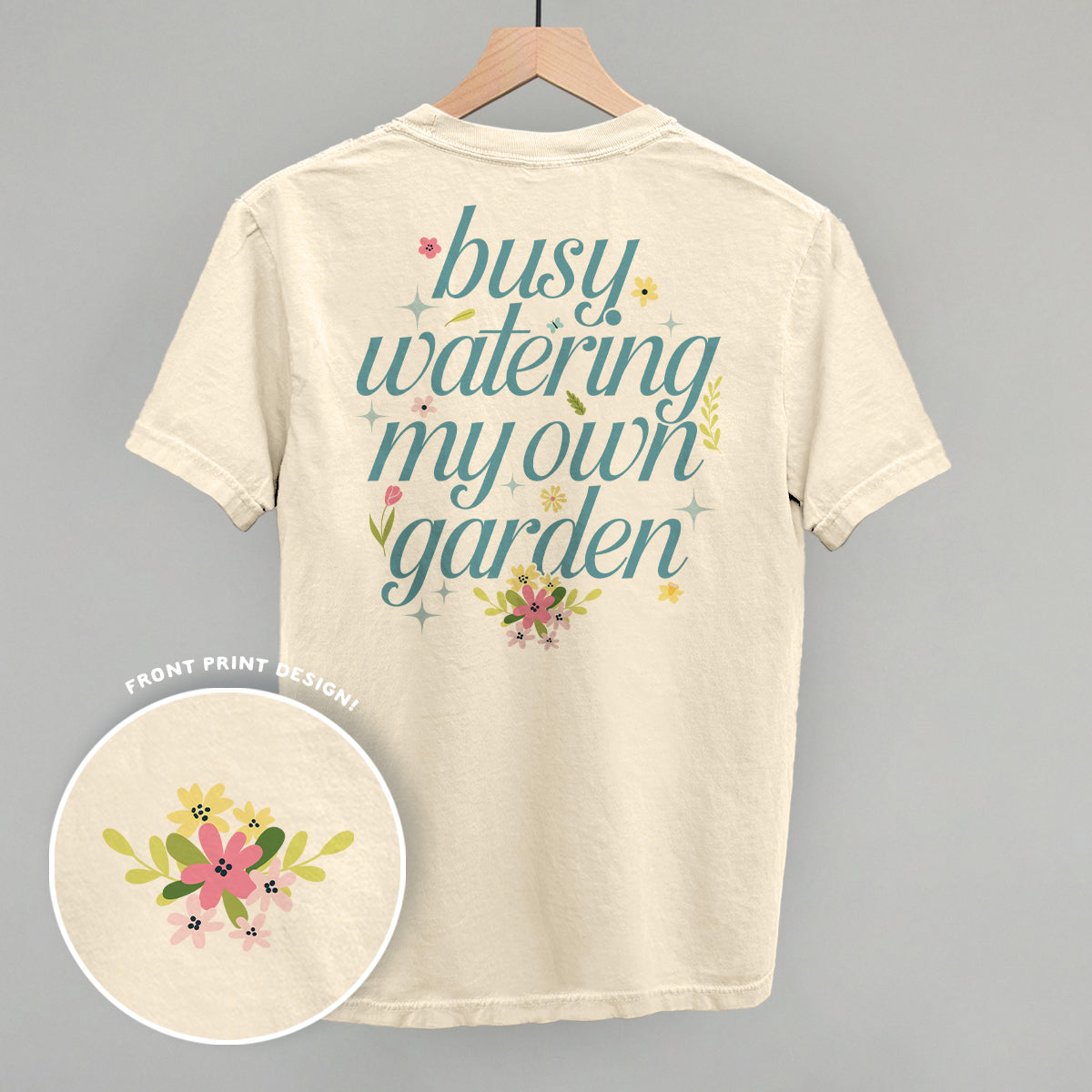 Busy Watering My Own Garden (Back Print)