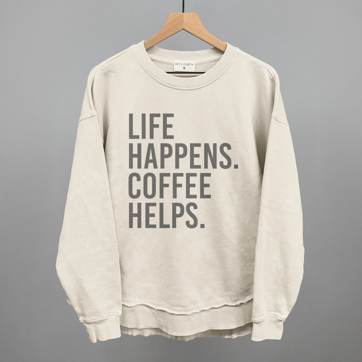 Life Happens. Coffee Helps.