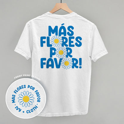 Mas Flores Por Favor (Back Print)