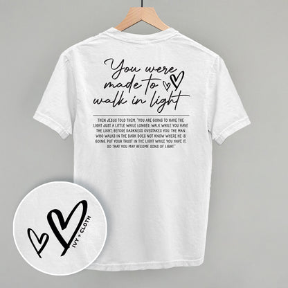 You Were Made To Walk In Light (Back Print)