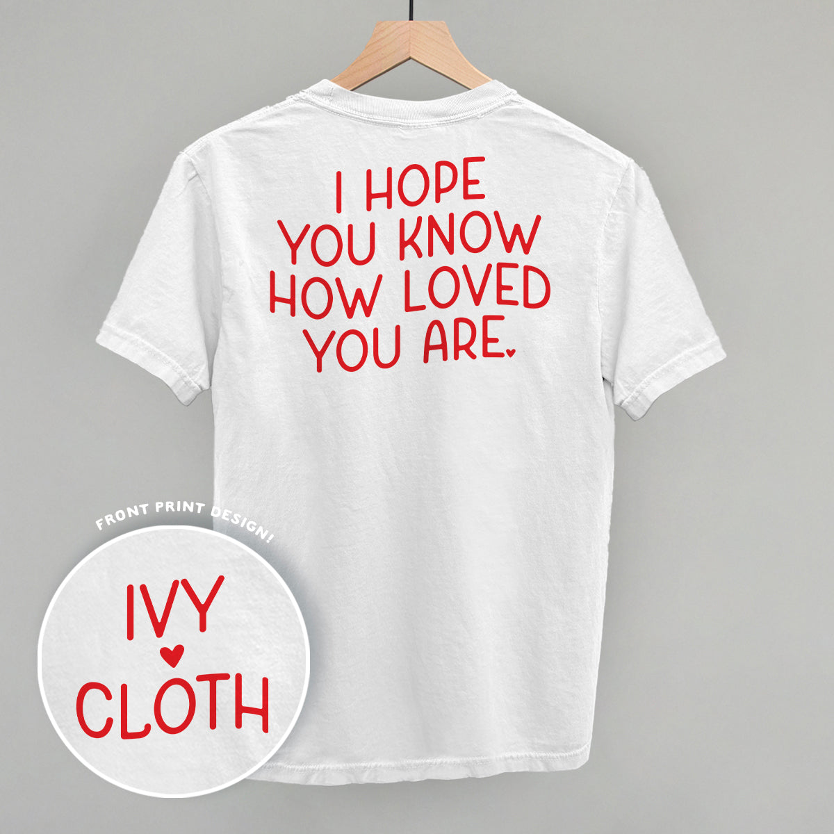 I Hope You Know How Loved You Are Back Print