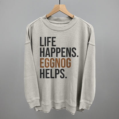 Life Happens Eggnog Helps