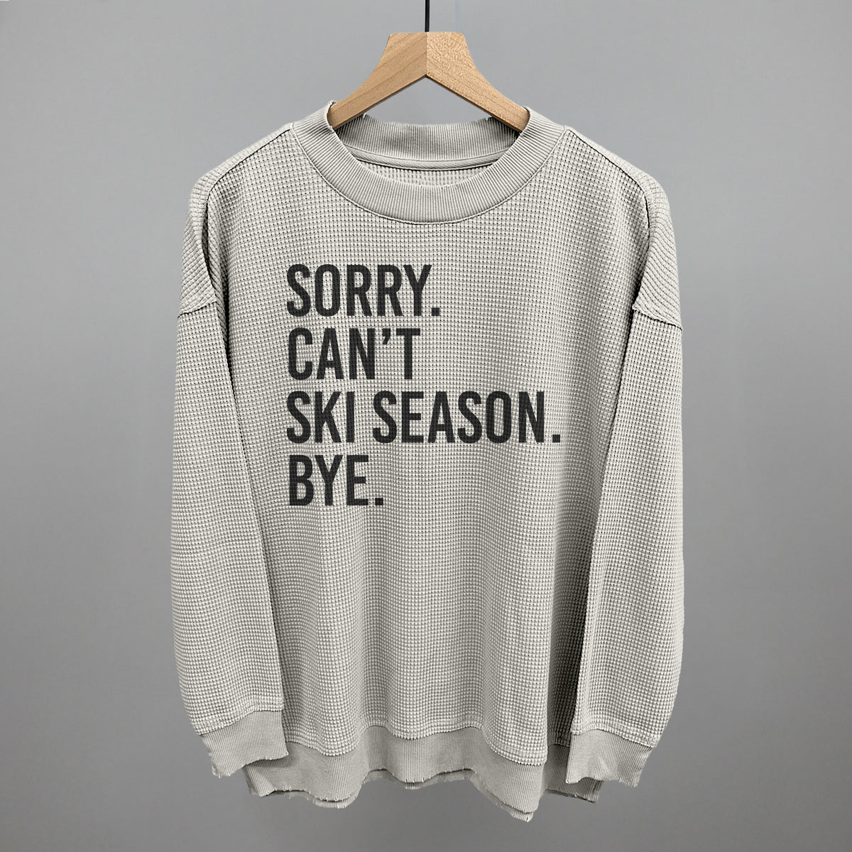 Sorry Can't Ski Season Bye