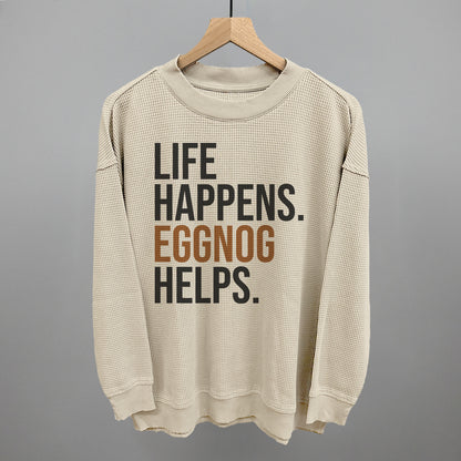 Life Happens Eggnog Helps