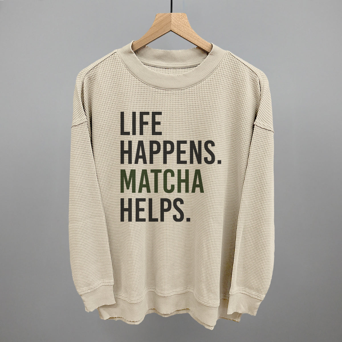 Life Happens Matcha Helps