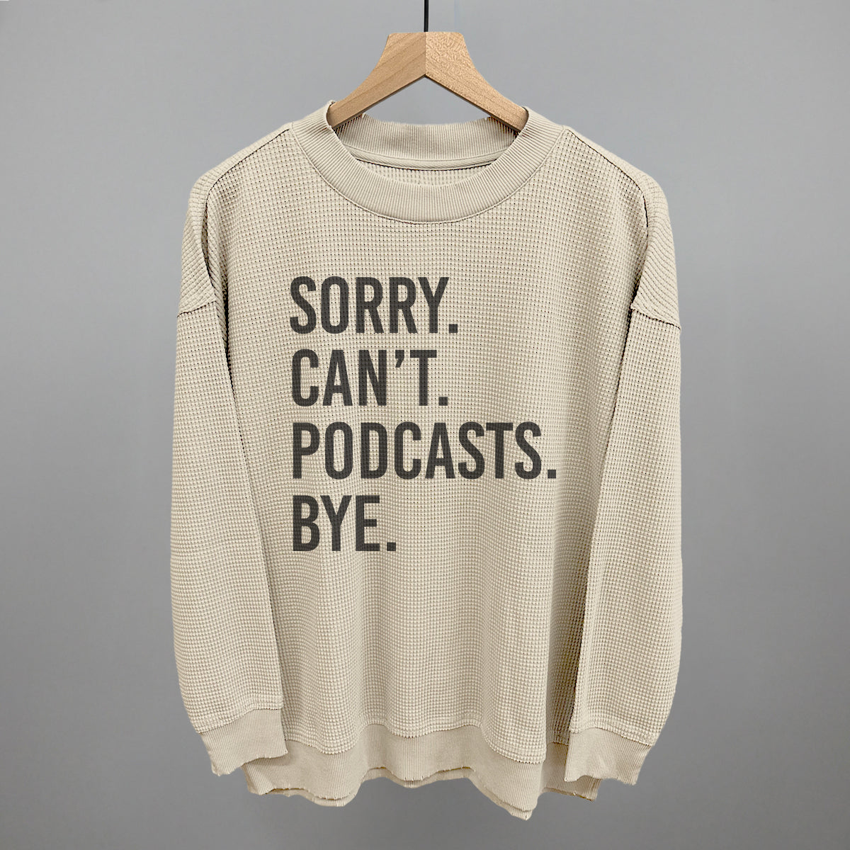 Sorry Can't Podcasts Bye